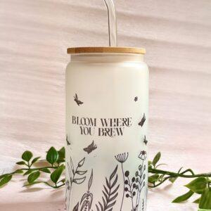Bloom where you bloom glass can