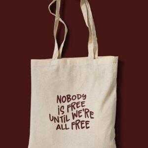 Nobody is free until we're all free totebag